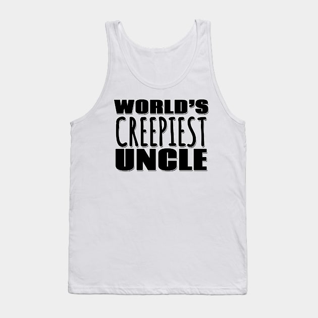 World's Creepiest Uncle Tank Top by Mookle